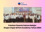 Puluhan Peserta Sukses Belajar Ekspor Impor di Port Academy Tahun 2024